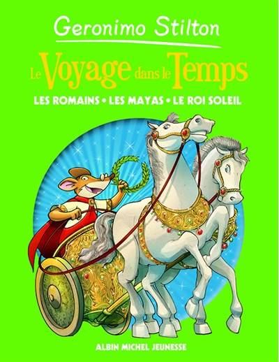 Le voyage dans le temps. Vol. 2. Les Romains, les Mayas, le Roi-Soleil | Geronimo Stilton