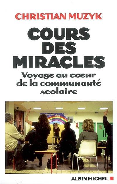 Cours des miracles : voyage au coeur de la communauté scolaire | Christian Muzyk