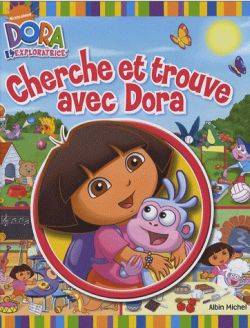 Cherche et trouve avec Dora : Dora l'exploratrice | Nickelodeon productions, Eric Weiner, Lise Boëll, Marie-Céline Moulhiac