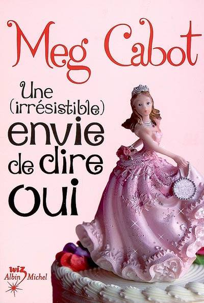 Une (irrésistible) envie de dire oui | Meg Cabot, Florence Schneider