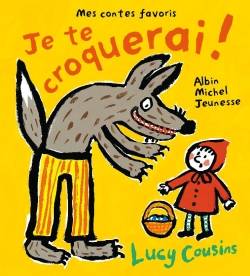 Je te croquerai ! : mes contes favoris | Lucy Cousins, Valérie Le Plouhinec