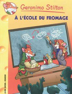 Geronimo Stilton. Vol. 46. A l'école du fromage | Geronimo Stilton