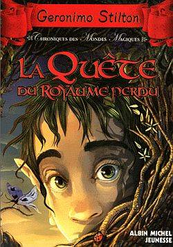 Chroniques des mondes magiques. Vol. 1. La quête du royaume perdu | Geronimo Stilton, Théodore Mousefeather