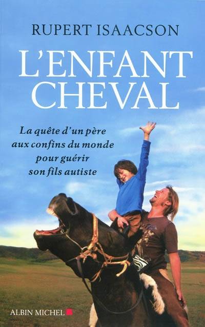 L'enfant cheval : la quête d'un père aux confins du monde pour guérir son fils autiste | Rupert Isaacson, Esther Ménévis