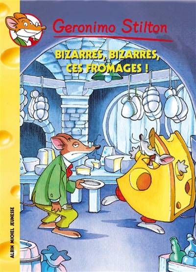 Geronimo Stilton. Vol. 50. Bizarres, bizarres, ces fromages ! | Geronimo Stilton, Topika Topraska, Mary Fontina, Johnny Stracchino