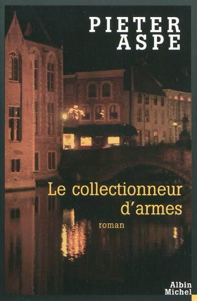 Une enquête du commissaire Van In. Vol. 5. Le collectionneur d'armes | Pieter Aspe, Emmanuèle Sandron, Marie Belina-Podgaetsky