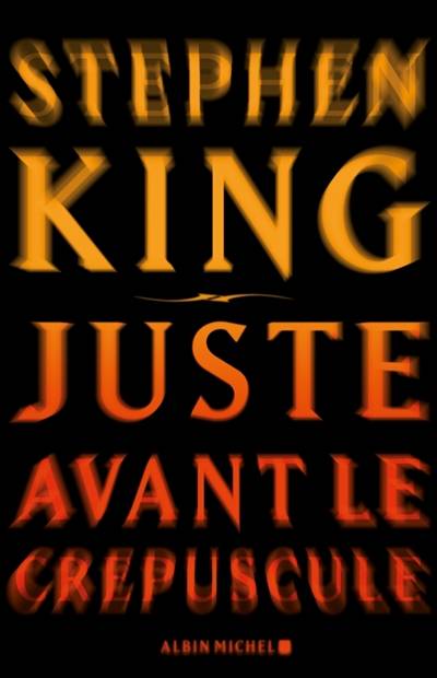 Juste avant le crépuscule | Stephen King, William Olivier Desmond