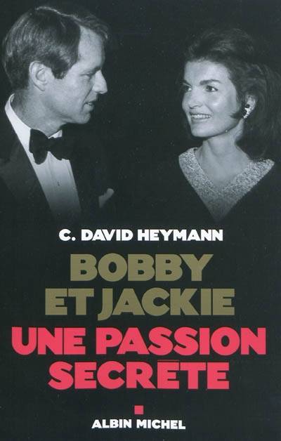 Bobby et Jackie : une passion secrète | C. David Heymann, Nathalie Bru