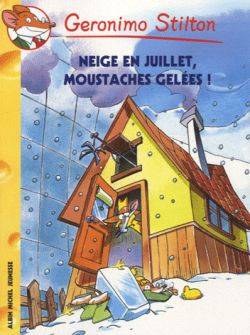 Geronimo Stilton. Vol. 51. Neige en juillet, moustaches gelées ! | Geronimo Stilton