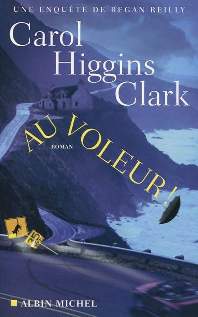 Une enquête de Regan Reilly. Au voleur ! | Carol Higgins Clark, Michel Ganstel