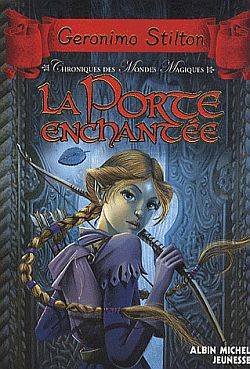 Chroniques des mondes magiques. Vol. 2. La porte enchantée | Geronimo Stilton