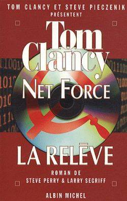 Net Force. Vol. 8. La relève | Steve Perry, Larry Segriff, Tom Clancy, Steve Pieczenik