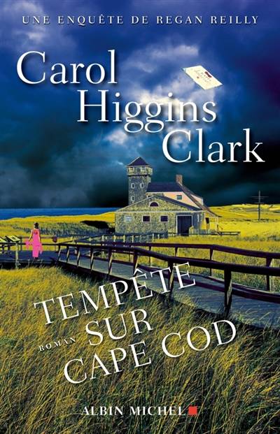 Une enquête de Regan Reilly. Tempête sur Cape Cod | Carol Higgins Clark, Béatrice Taupeau