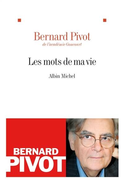 Les mots de ma vie | Bernard Pivot