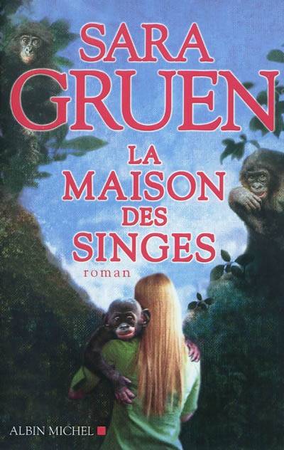 La maison des singes | Sara Gruen, Valérie Malfoy