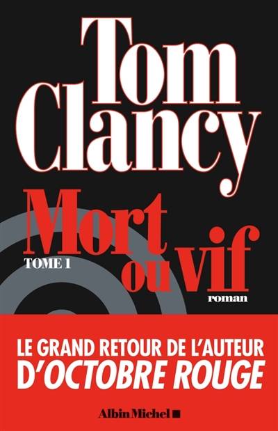 Mort ou vif. Vol. 1 | Tom Clancy, Grant Blackwood, Jean Bonnefoy