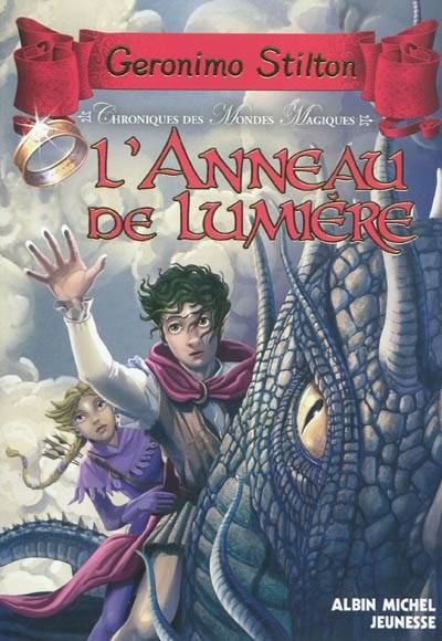 Chroniques des mondes magiques. Vol. 4. L'anneau de lumière | Geronimo Stilton