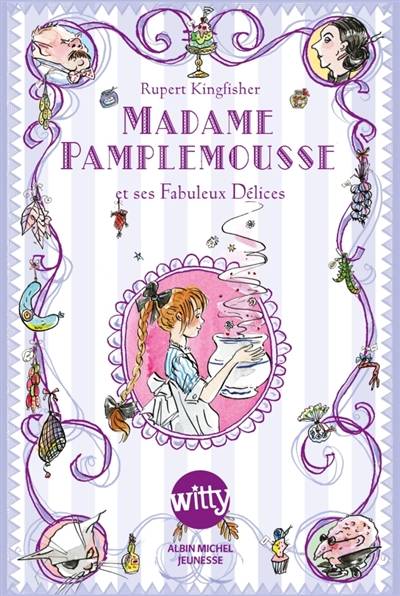 Madame Pamplemousse. Vol. 1. Madame Pamplemousse et ses fabuleux délices | Rupert Kingfisher, Susan Hellard, Valérie Le Plouhinec