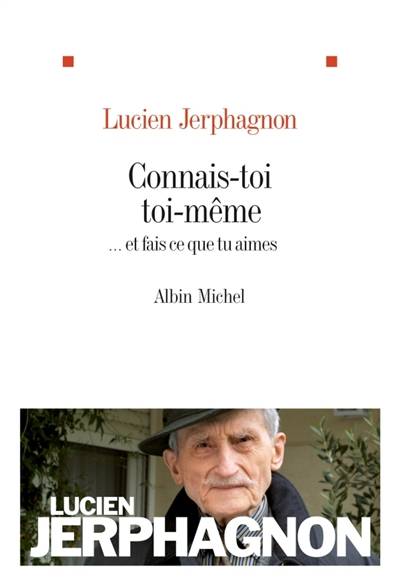 Connais-toi toi-même : ... et fais ce que tu aimes | Lucien Jerphagnon, Stéphane Barsacq