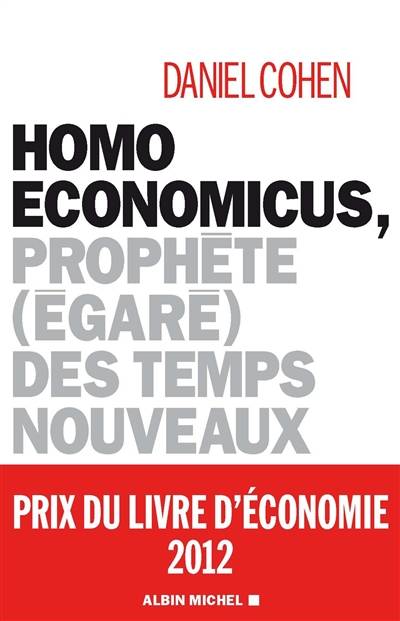 Homo economicus : prophète (égaré) des temps nouveaux | Daniel Cohen