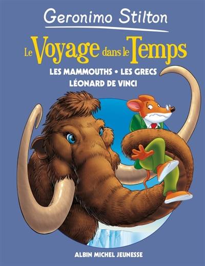 Le voyage dans le temps. Vol. 3. Les mammouths, les Grecs, Léonard de Vinci | Geronimo Stilton, Titi Plumederat