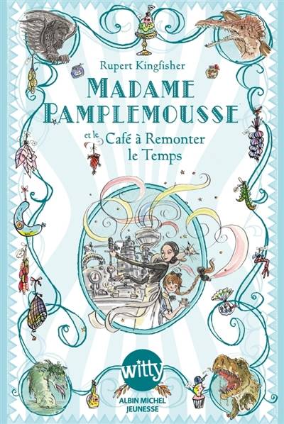 Madame Pamplemousse. Vol. 2. Madame Pamplemousse et le café à remonter le temps | Rupert Kingfisher, Susan Hellard, Valérie Le Plouhinec