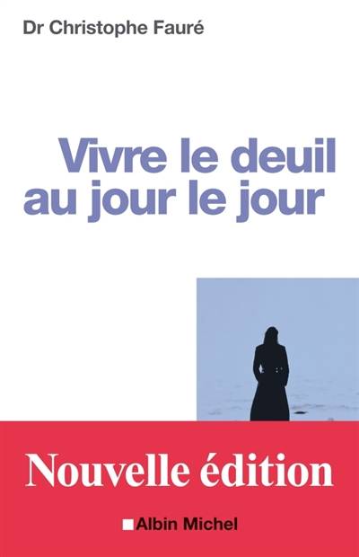 Vivre le deuil au jour le jour | Christophe Fauré