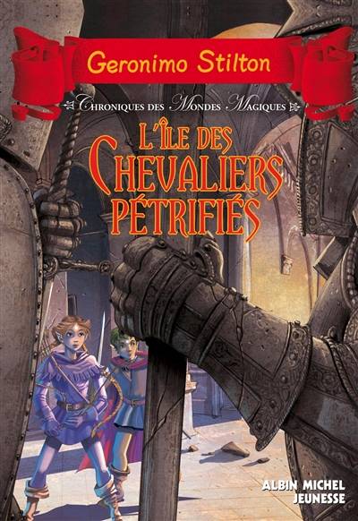 Chroniques des mondes magiques. Vol. 5. L'île des chevaliers pétrifiés | Geronimo Stilton, Elisabetta Dami, Danilo Barozzi, Stefano Turconi, Tommaso Valsecchi