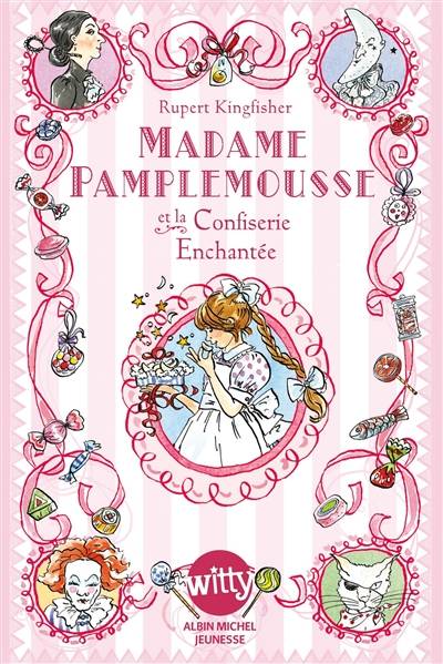 Madame Pamplemousse. Vol. 3. Madame Pamplemousse et la confiserie enchantée | Rupert Kingfisher, Susan Hellard, Valérie Le Plouhinec