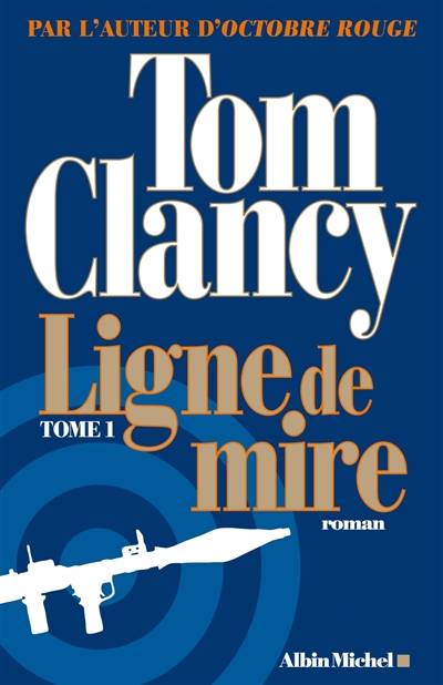 Ligne de mire. Vol. 1 | Tom Clancy, Mark Greaney, Jean Bonnefoy