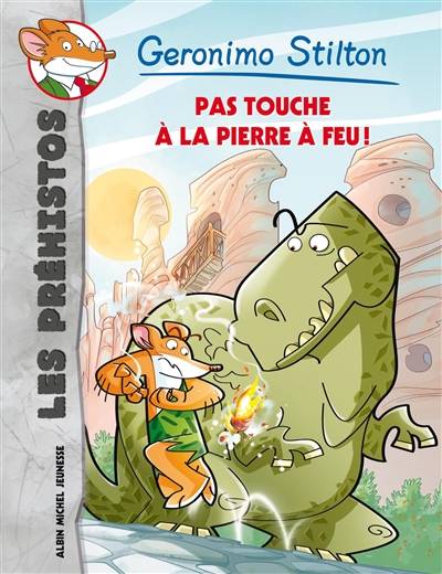 Les préhistos. Vol. 1. Pas touche à la pierre à feu ! | Geronimo Stilton, Giuseppe Facciotto, Daniele Verzini, Elisabetta Dami, Jean-Claude Béhar