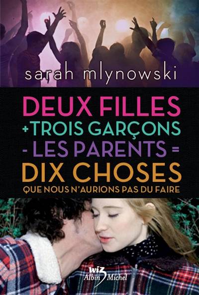 2 filles + 3 garçons - les parents = 10 choses que nous n'aurions pas dû faire | Sarah Mlynowski, Claudine Richetin