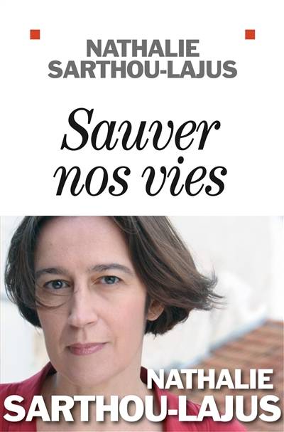 Sauver nos vies | Nathalie Sarthou-Lajus