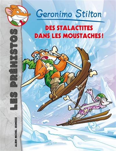 Les préhistos. Vol. 3. Des stalactites dans les moustaches ! | Geronimo Stilton, Giuseppe Facciotto, Daniele Verzini, Elisabetta Dami, Jean-Claude Béhar