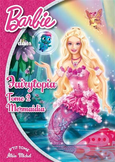 Barbie Fairytopia. Vol. 2. Mermaidia | Valérie Videau