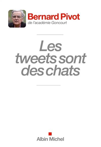 Les tweets sont des chats | Bernard Pivot