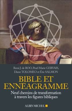 Bible et ennéagramme : neuf chemins de transformation à travers les figures bibliques | Diane Tolomeo, Pearl Marie Gervais, Remi J. De Roo, Frank Lalou, Eric Salmon, Olivia Varin-Bernier, Claire Dehelly