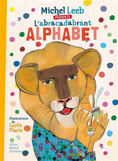 L'abracadabrant alphabet | Michel Leeb, Lucile Placin