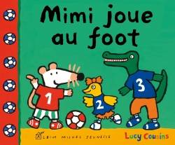 Mon amie Mimi. Mimi joue au foot | Lucy Cousins