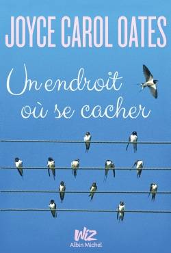 Un endroit où se cacher | Joyce Carol Oates, Dorothée Zumstein