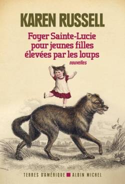 Foyer Sainte-Lucie pour jeunes filles élevées par les loups | Karen Russell, Valerie Malfoy