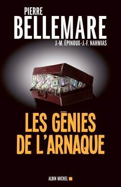 Les génies de l'arnaque. 80 chefs-d'oeuvre de l'escroquerie | Pierre Bellemare, Jean-Marc Epinoux, Jean-François Nahmias