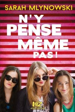 N'y pense même pas ! | Sarah Mlynowski, Claudine Richetin