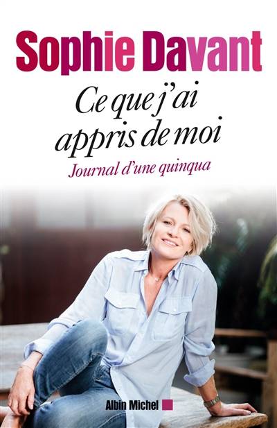 Ce que j'ai appris de moi : journal d'une quinqua | Sophie Davant