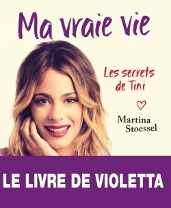 Ma vraie vie : les secrets de Tini | Martina Stoessel