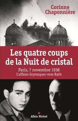 Les quatre coups de la Nuit de cristal : Paris, 7 novembre 1938, l'affaire Grynszpan-vom Rath | Corinne Chaponnière, Annette Wieviorka