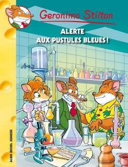 Geronimo Stilton. Vol. 73. Alerte aux pustules bleues ! | Geronimo Stilton, Marianne Faurobert