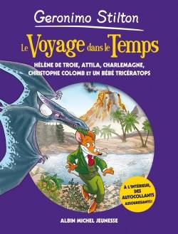 Le voyage dans le temps. Hélène de Troie, Attila, Charlemagne, Christophe Colomb et un bébé tricératops | Geronimo Stilton, Silvia Bigolin, Danilo Barozzi, Alessandro Muscillo, Christian Aliprandi, Marianne Faurobert