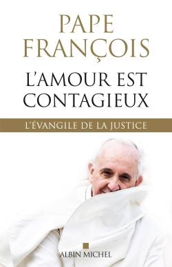 L'amour est contagieux : l'Evangile de la justice | François, Anna Maria Foli