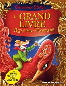 Le royaume de la fantaisie. Le grand livre du royaume de la fantaisie | Geronimo Stilton, Elisabetta Dami, Christian Aliprandi, Marianne Faurobert